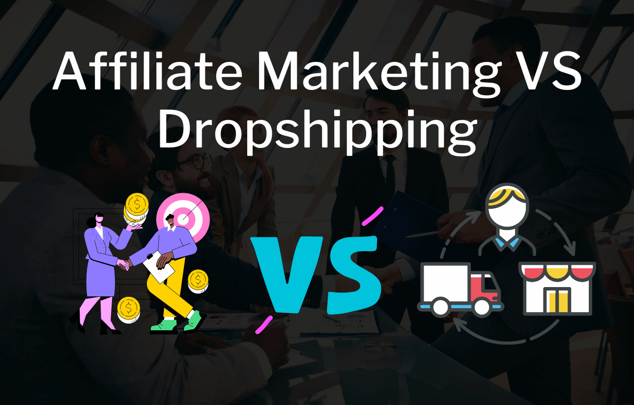 Affiliate Marketing VS Dropshipping