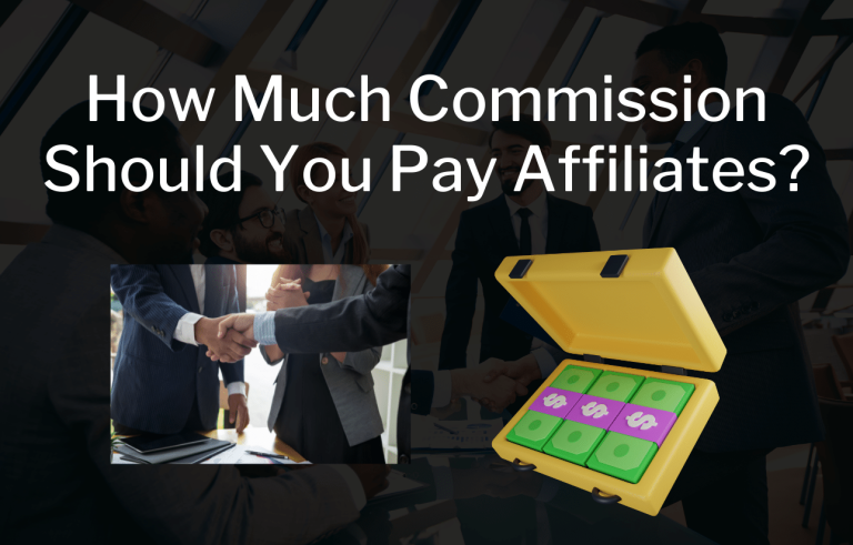 How Much Commission Should You Pay Affiliates?