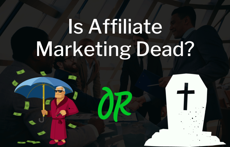 Is Affiliate Marketing Dead?