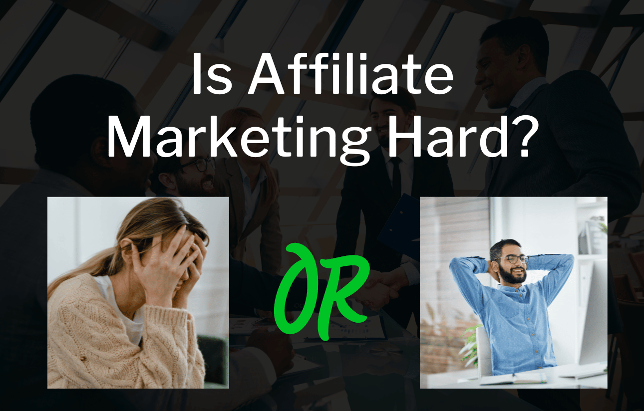 Is Affiliate Marketing Hard