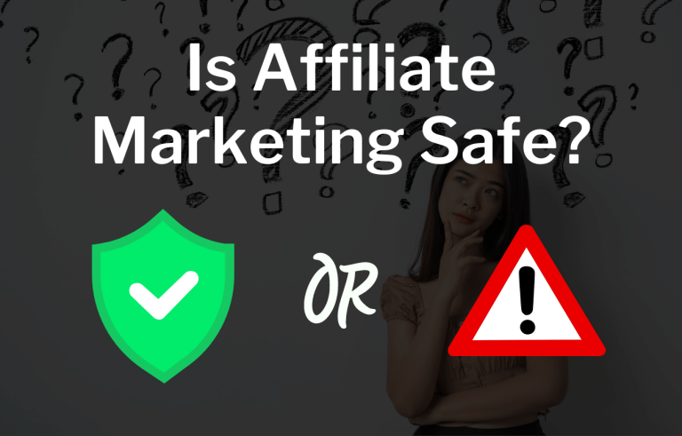 Is Affiliate Marketing Safe?