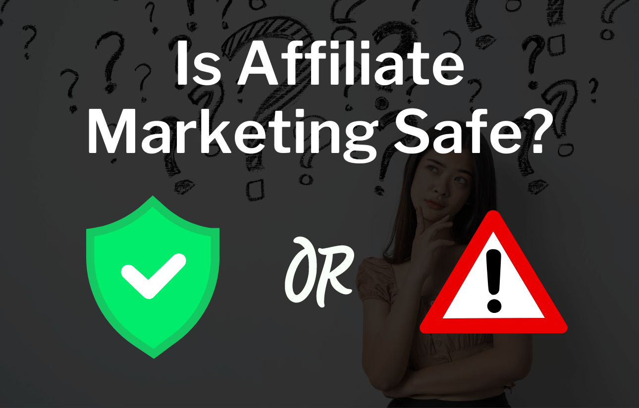 Is Affiliate Marketing Safe