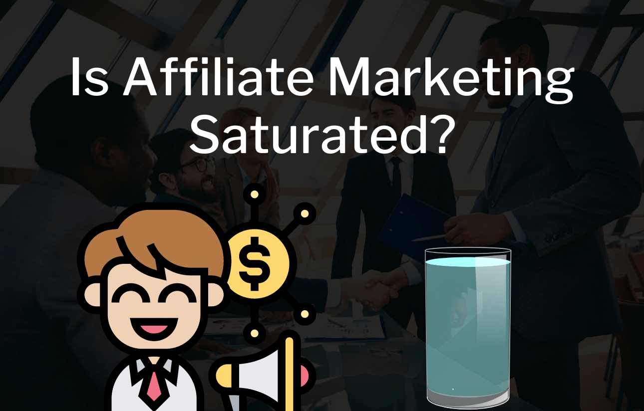 Is Affiliate Marketing Saturated