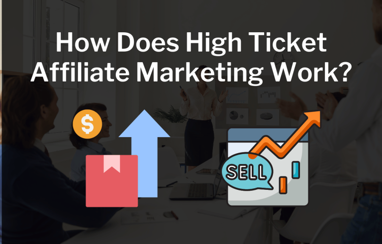 How Does High Ticket Affiliate Marketing Work?
