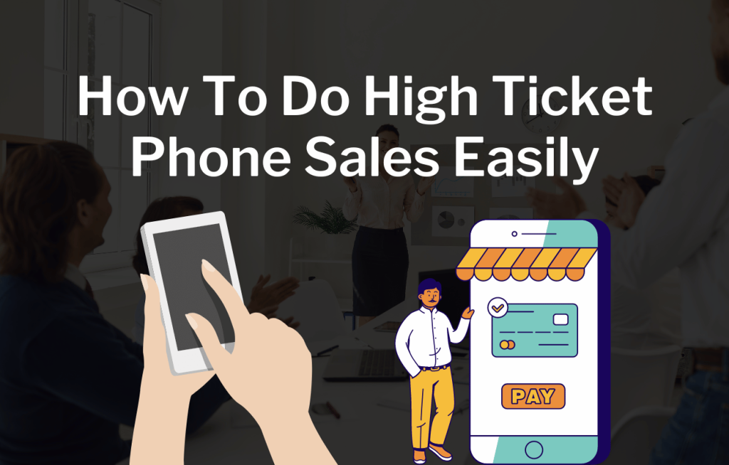 How To Do High Ticket Phone Sales Easily - EmoneyPeeps