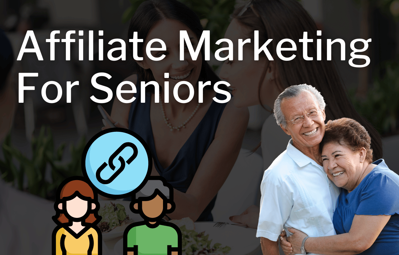 Affiliate Marketing For Seniors
