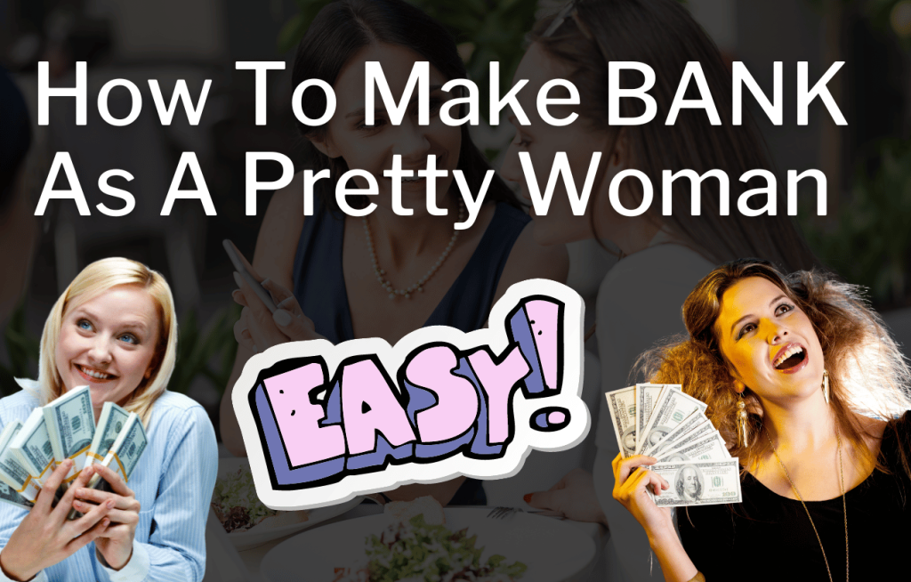 How To Make Money As An Attractive Female 5 Simple Methods EmoneyPeeps   How To Make Money As An Attractive Female 1024x654 