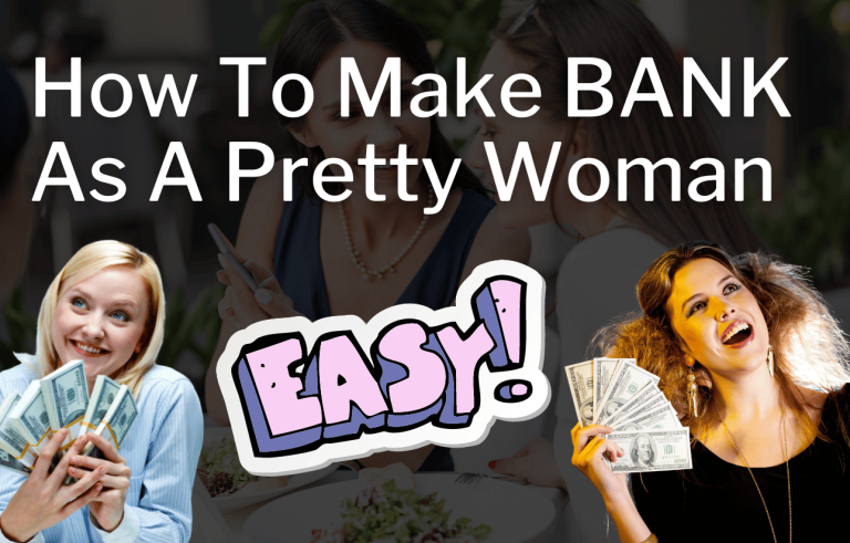 How To Make Money As An Attractive Female: 5 Simple Methods