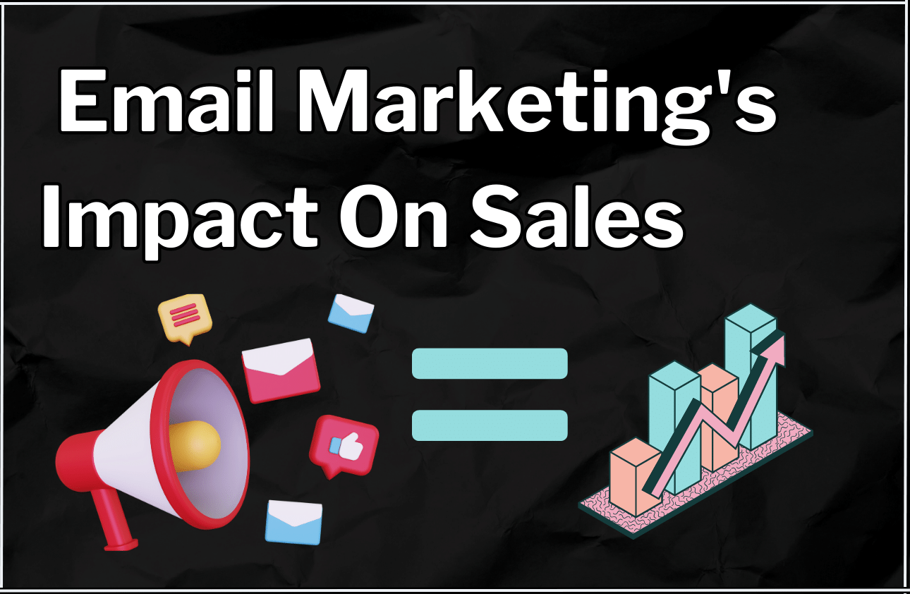 Does Email Marketing Have An Impact On Sales