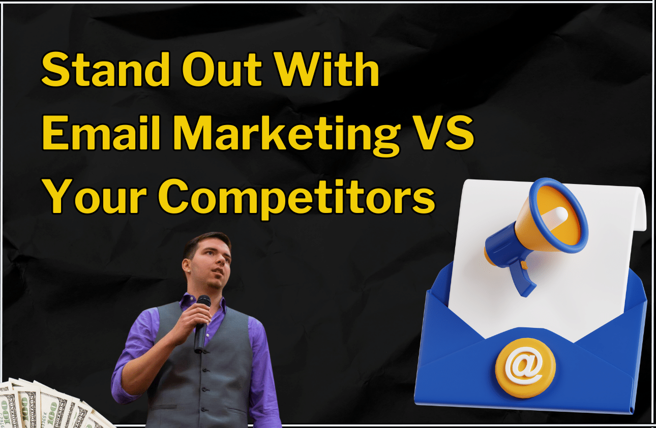 How To Stand Out With Email Marketing VS Your Competitors