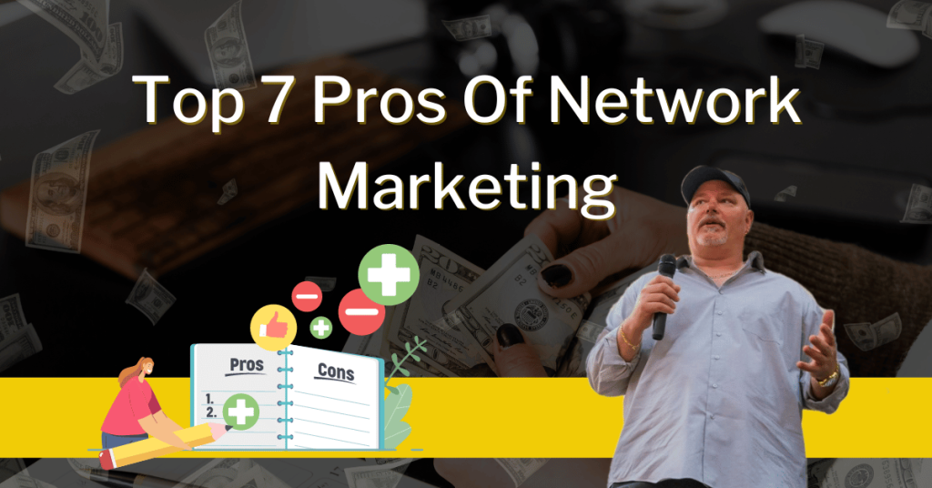 Top 7 Pros Of Network Marketing