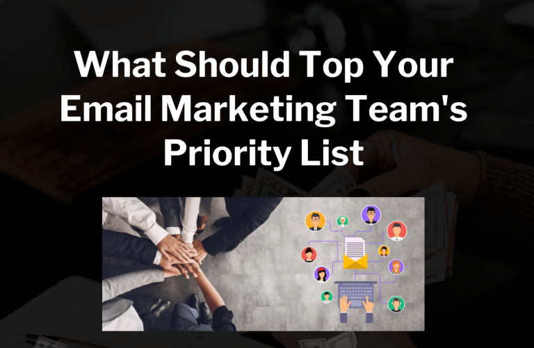 What Should Top Your Email Marketing Team's Priority List
