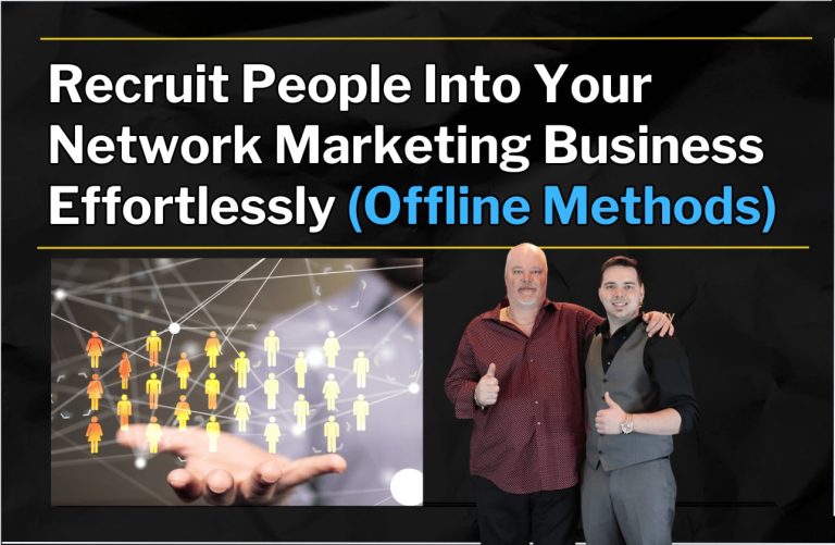 Recruit People Into Your Network Marketing Business Effortlessly (Offline Methods)