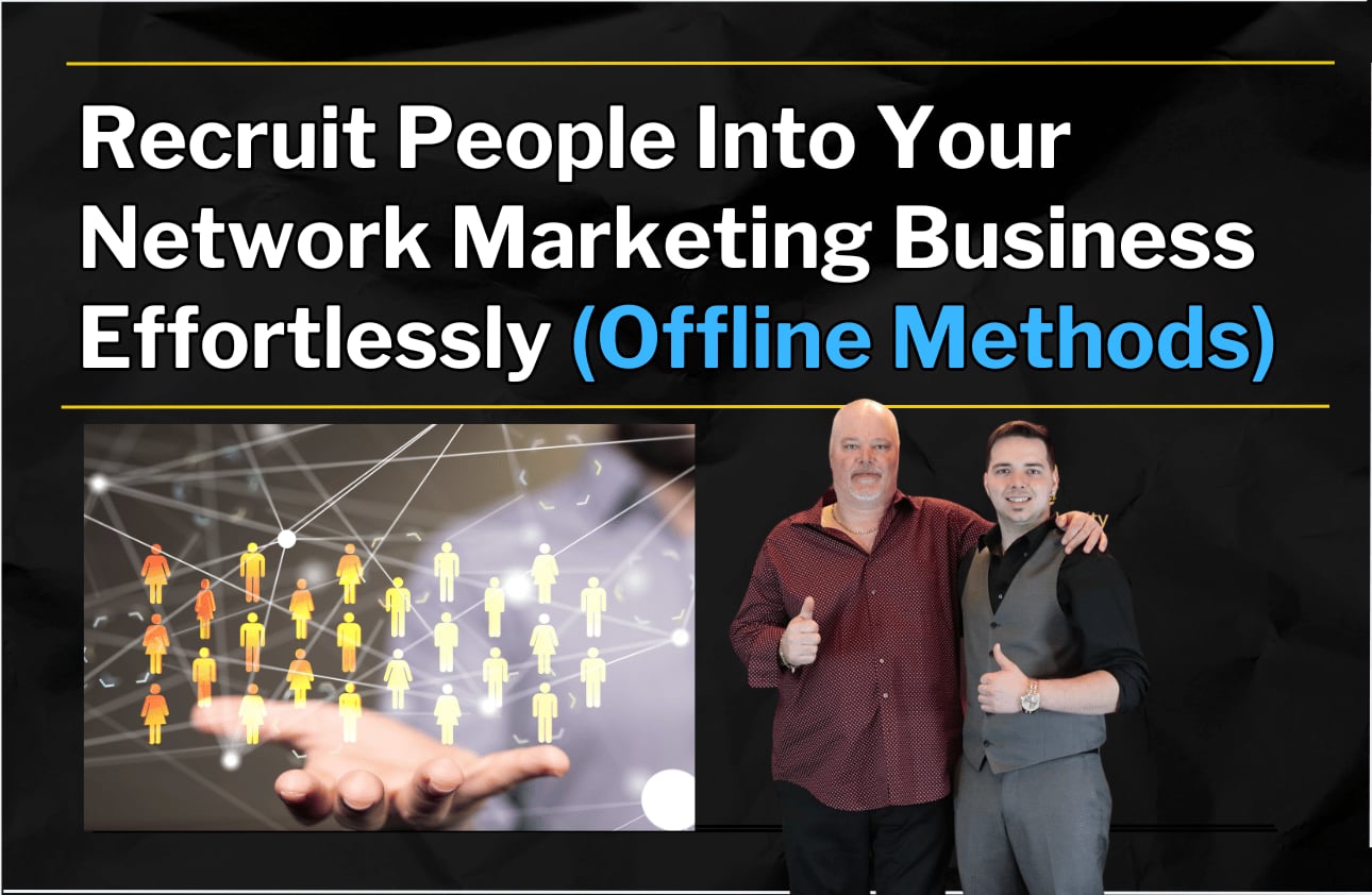 Recruit People Into Your Network Marketing Business Effortlessly