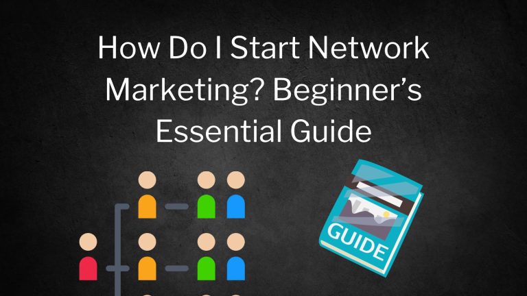How Do I Start Network Marketing Beginner’s Essential Guide