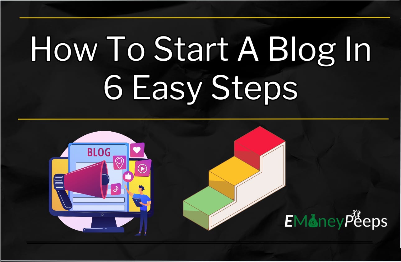 How To Start A Blog In 6 Easy Steps