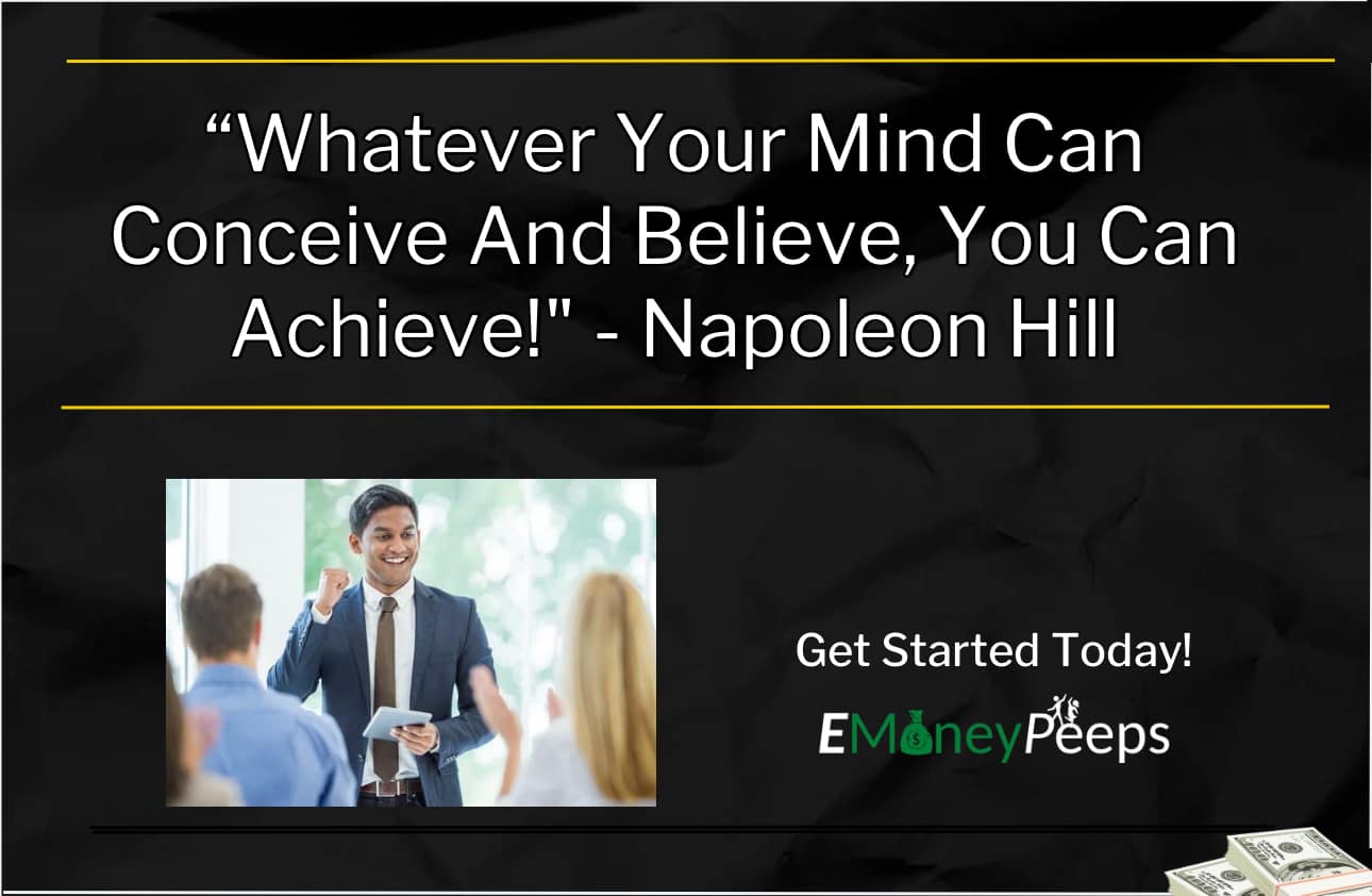 Whatever your mind can conceive and believe, you can achieve Napoleon Hill