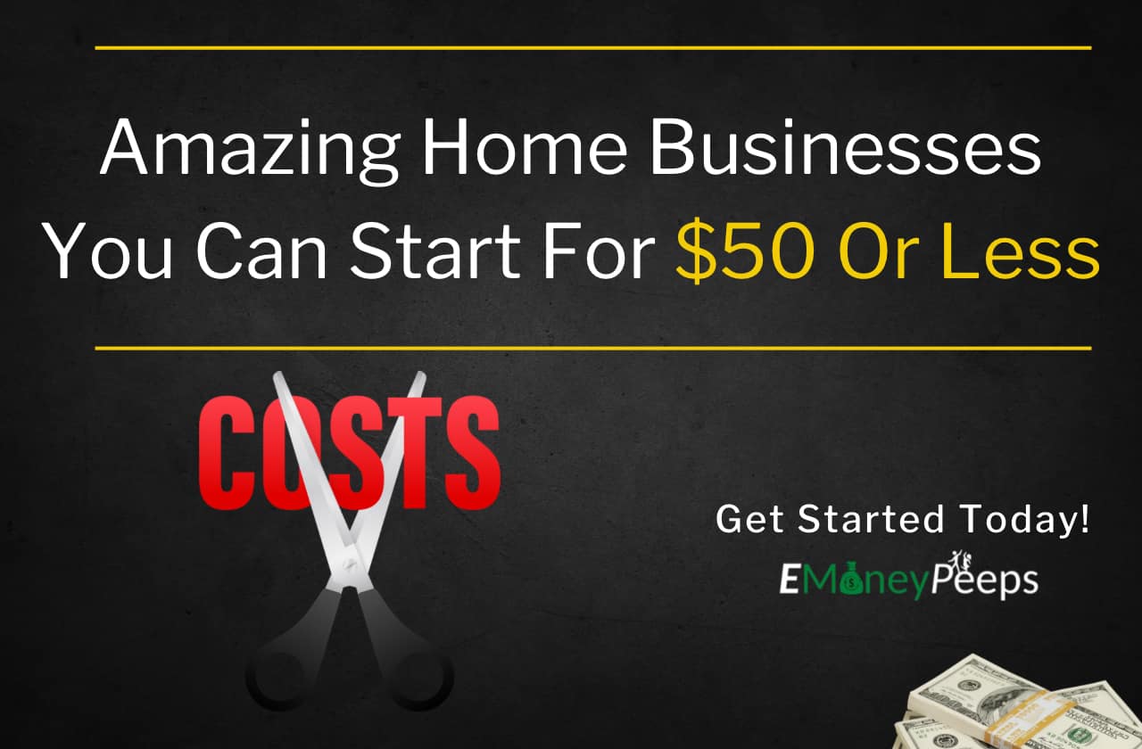 Amazing Home Businesses You Can Start For 50 Or Less