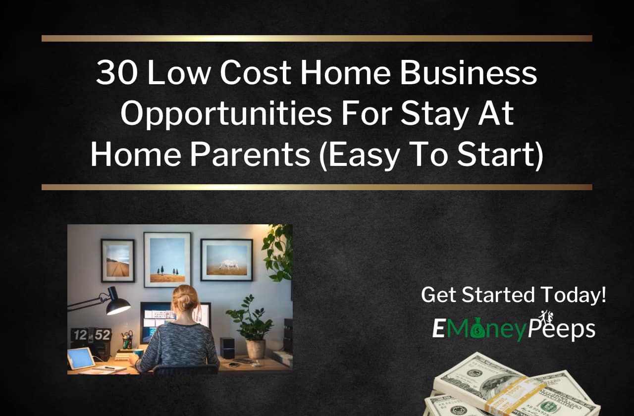 30 Low Cost Home Business Opportunities For Stay At Home Parents