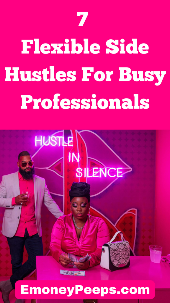 7 Flexible Side Hustles For Busy Professionals