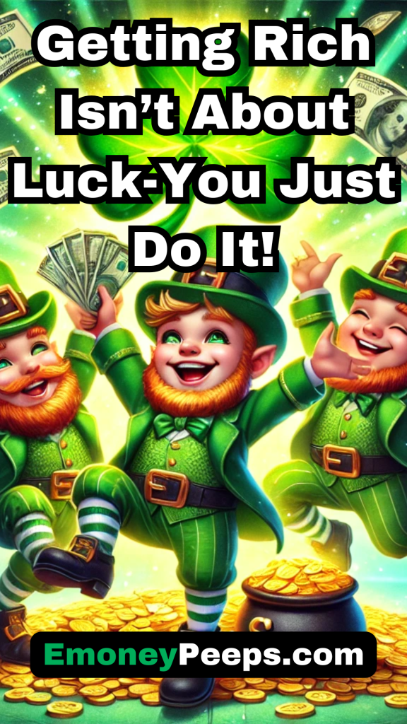 Getting Rich Isn’t About Luck You Just Do It